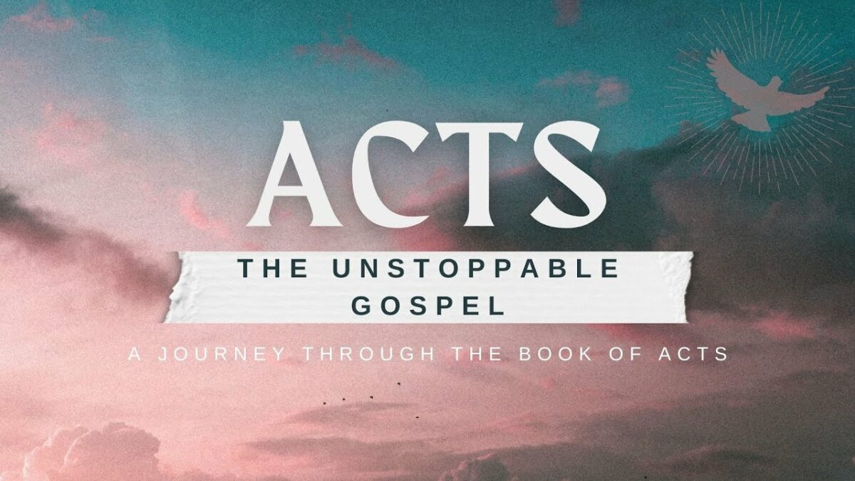 Acts: The Unstoppable Gospel
