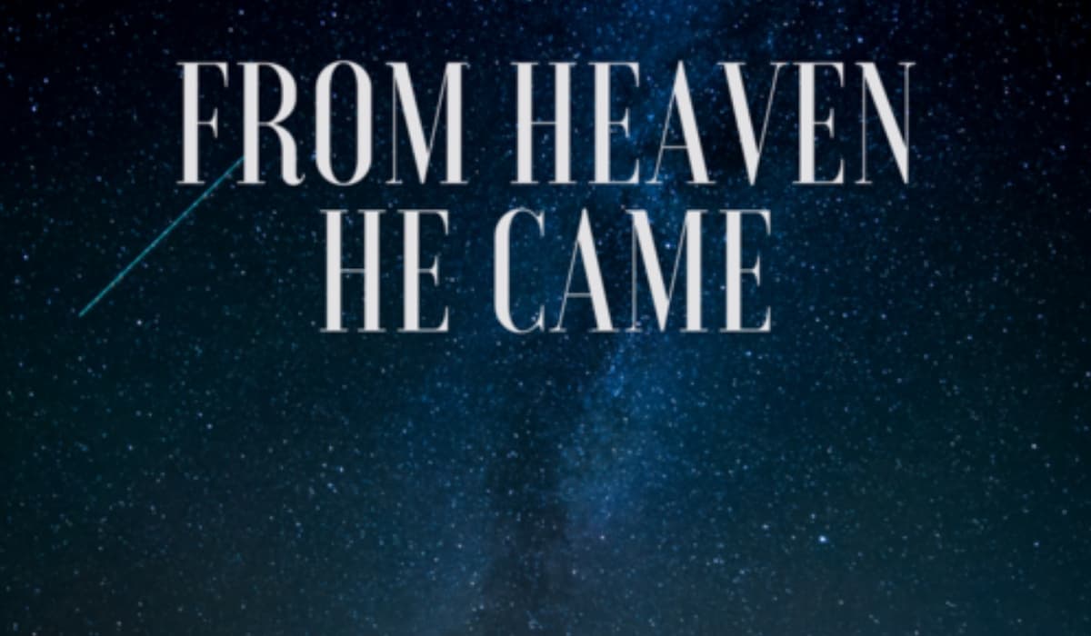 From Heaven He Came